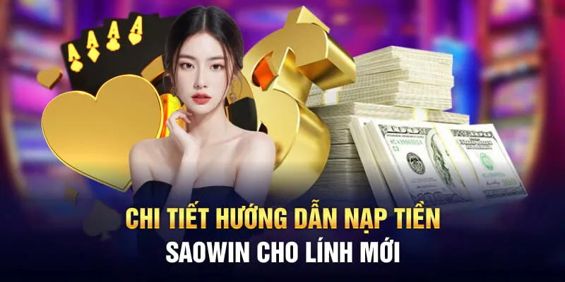 Hướng Dẫn Nạp Tiền Saowin Đa Phương Thức Và Siêu Nhanh